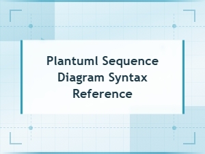 Plantuml Sequence Diagram Syntax Reference